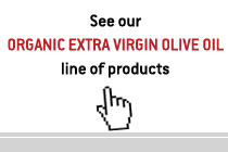 See our Organic Extra Virgin Olive Oil line of products